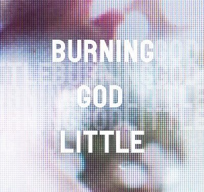 Burning God Little – Tusen bita