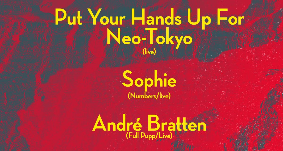 10 år! Put Your Hands Up For Neo-Tokyo (live) + Sophie (Numbers) + André Bratten