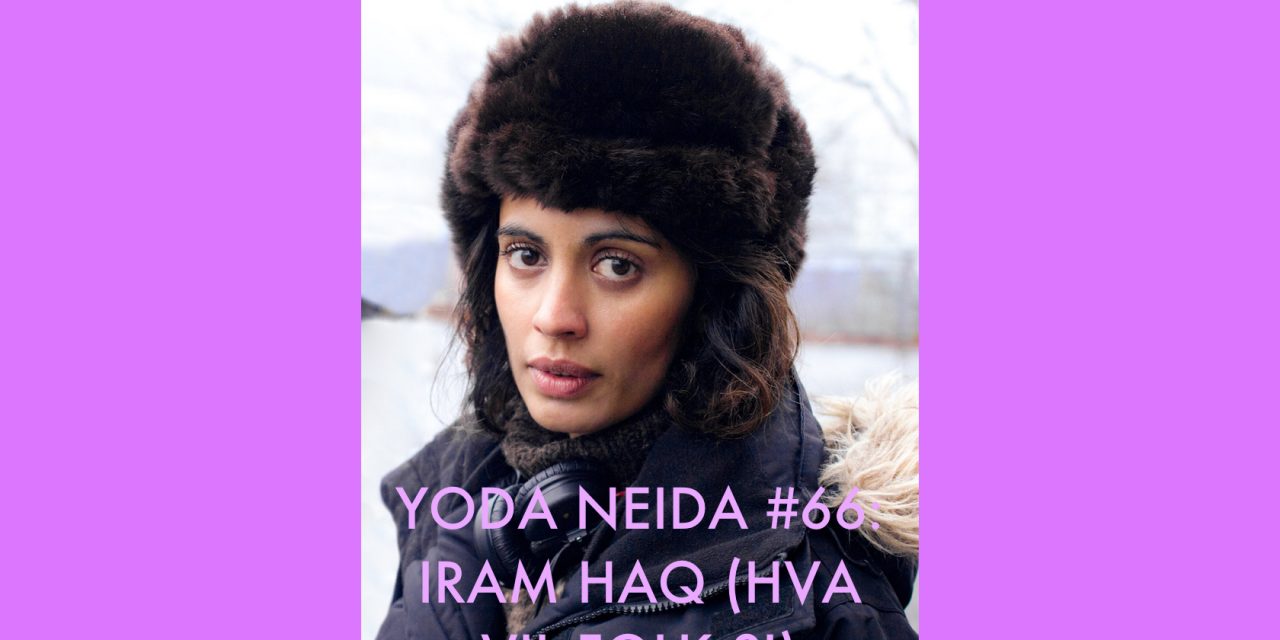 Yoda Neida #66: Iram Haq (Hva vil folk si)